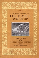 The Development of LDS Temple Worship 1846-2000
