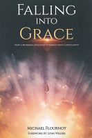 Falling into Grace: How a Mormon Apologist Stumbled into Christianity
