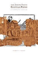 The Joseph Smith Egyptian Papyri: A Complete Edition