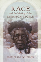 Race and the Making of the Mormon People