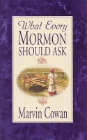 What Every Mormon Should Ask